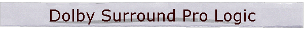 Dolby Surround Pro Logic