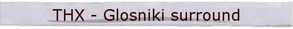 THX - Glosniki surround