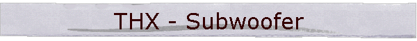THX - Subwoofer
